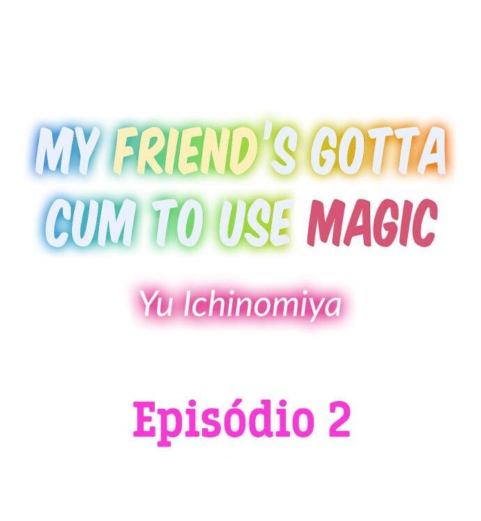 Ler My Friend’s Gotta Cum to Use Magic Capitulo 2 Page 1